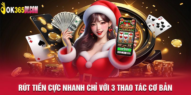 Nạp và Rút tiền cực nhanh chỉ với 3 thao tác cơ bản